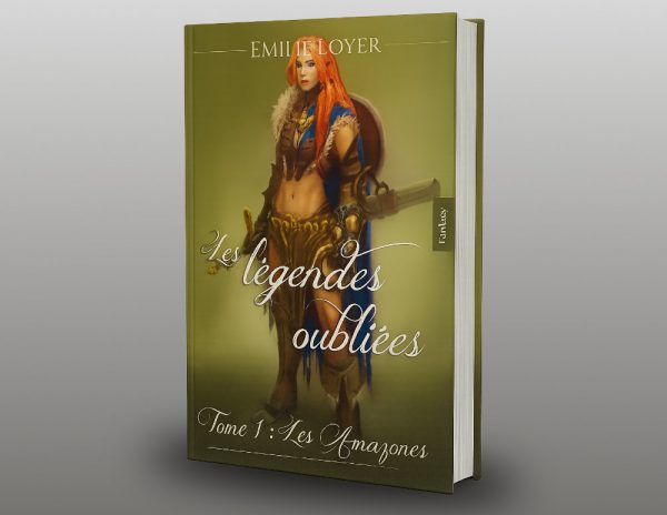 Les légendes oubliées : Tome 1 - les amazones